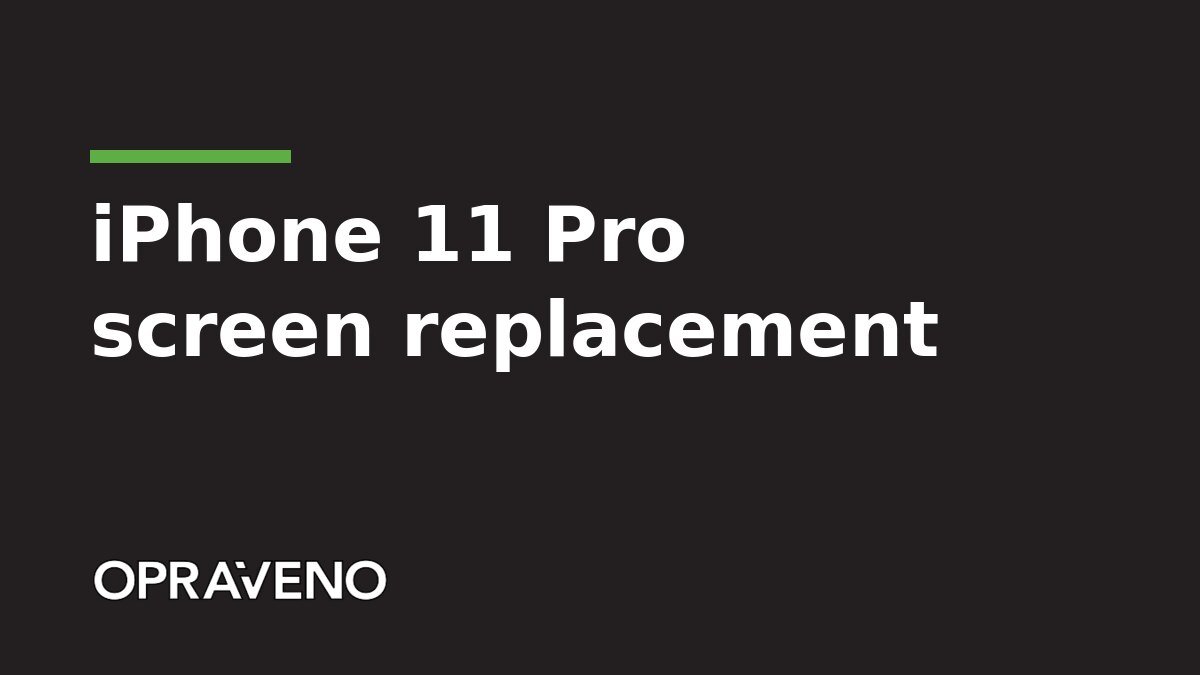 iPhone 11 Pro and Pro Max screen replacement in Prague