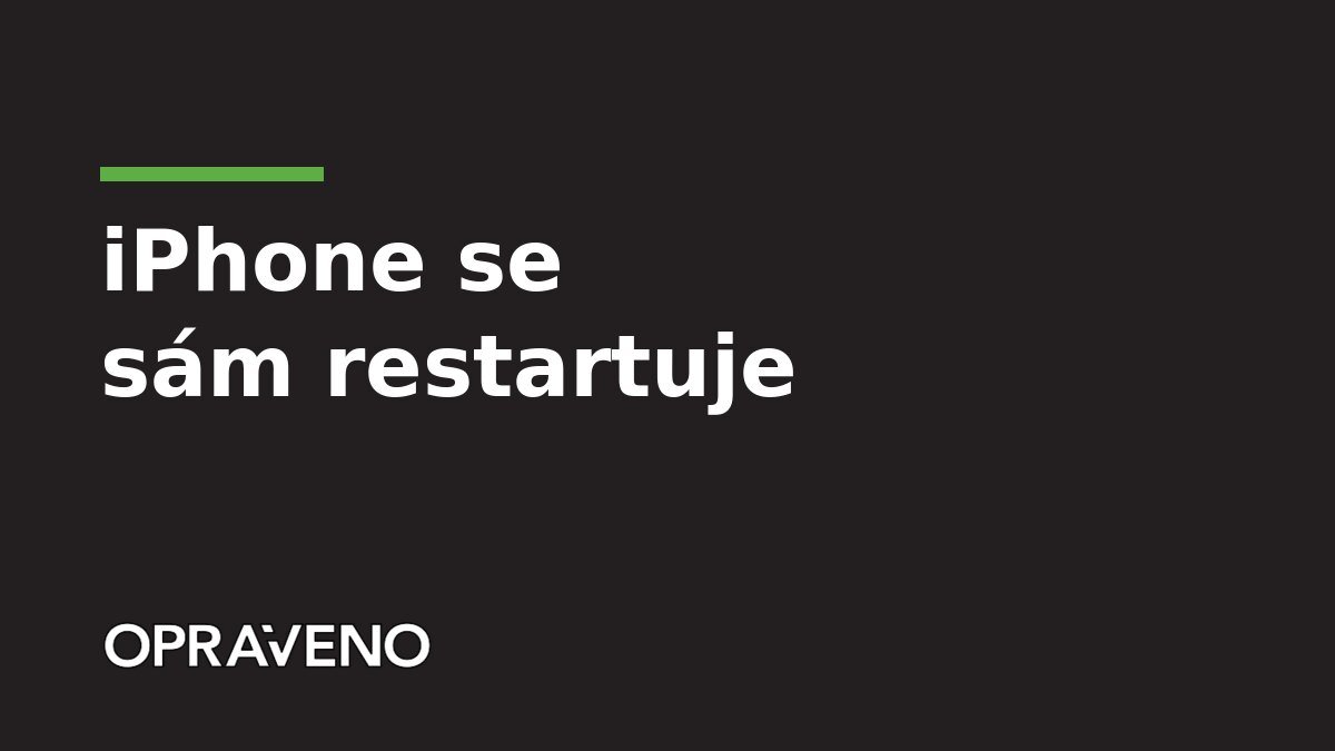 iPhone se sám restartuje: příčiny a řešení